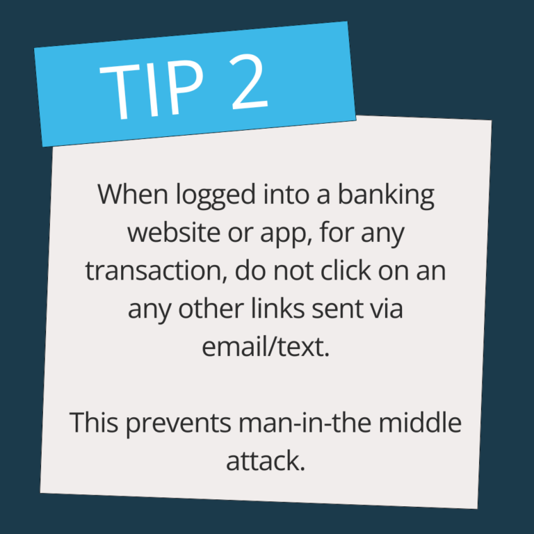 when logged into a banking website or app, for any transaction, do not click on any other links sent via email/text. this prevents man-in-the-middle attacks